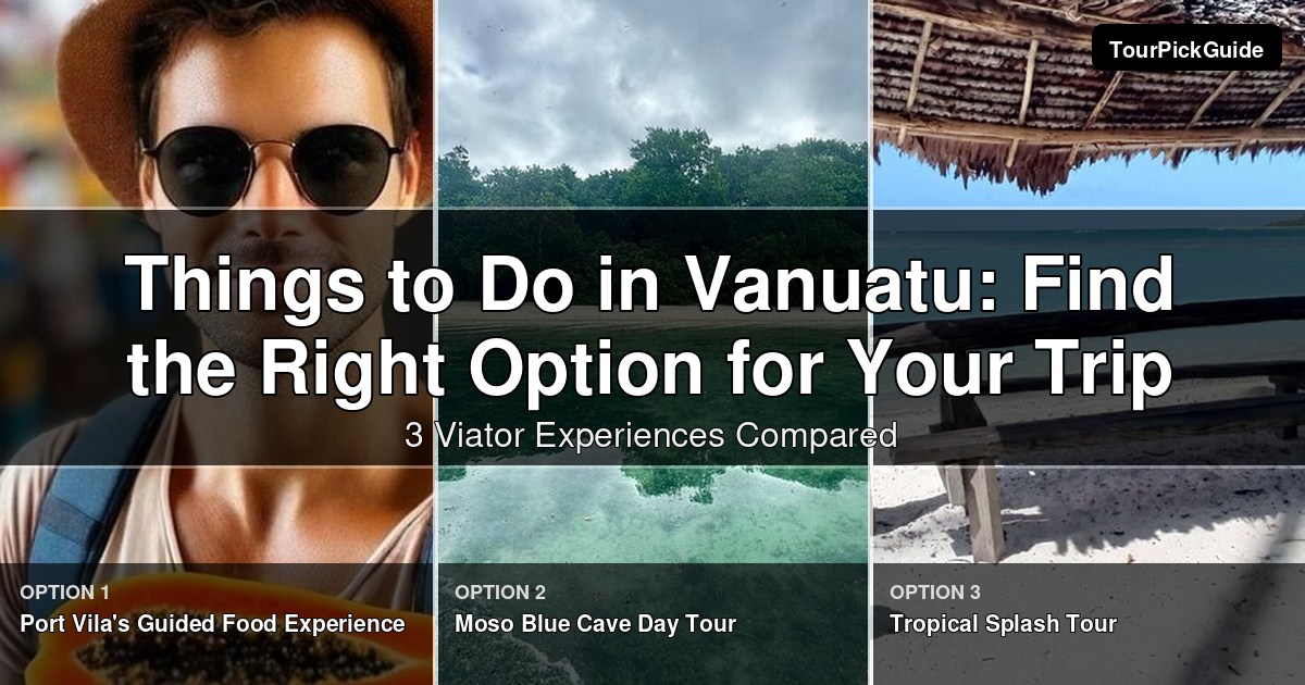 things to do in Vanuatu – three Viator experiences compared