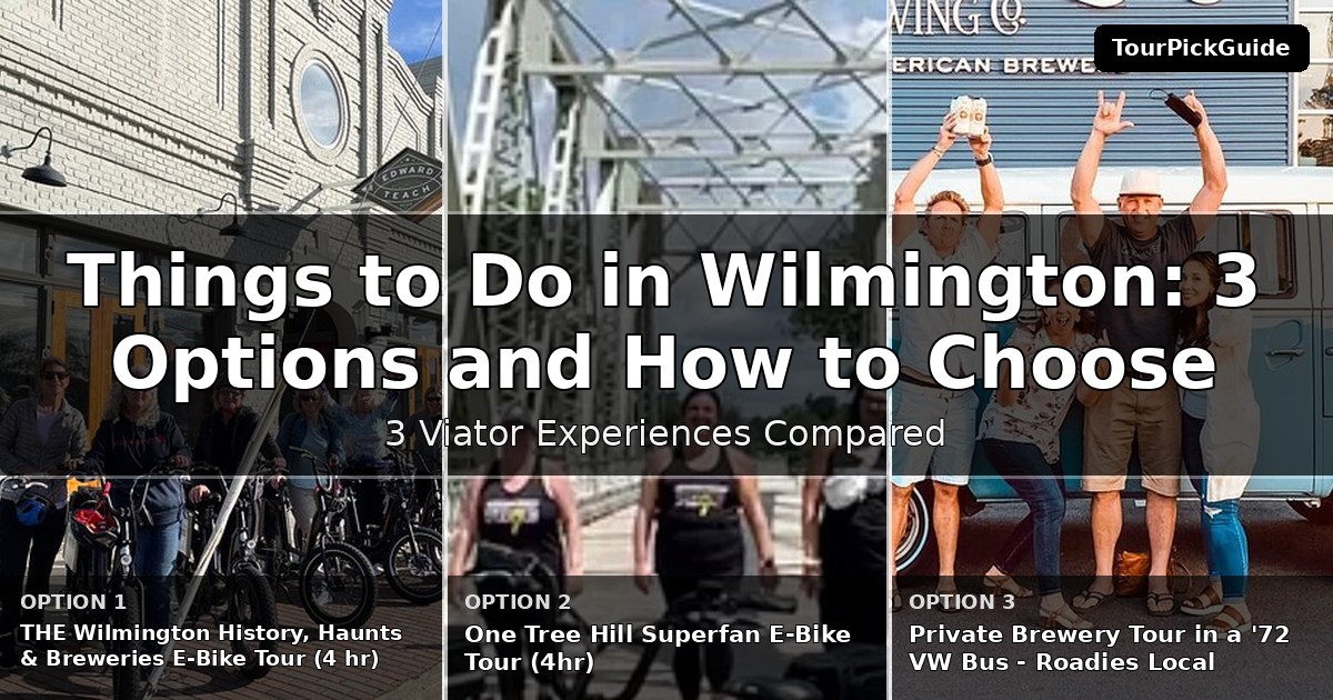things to do in Wilmington – three Viator experiences compared