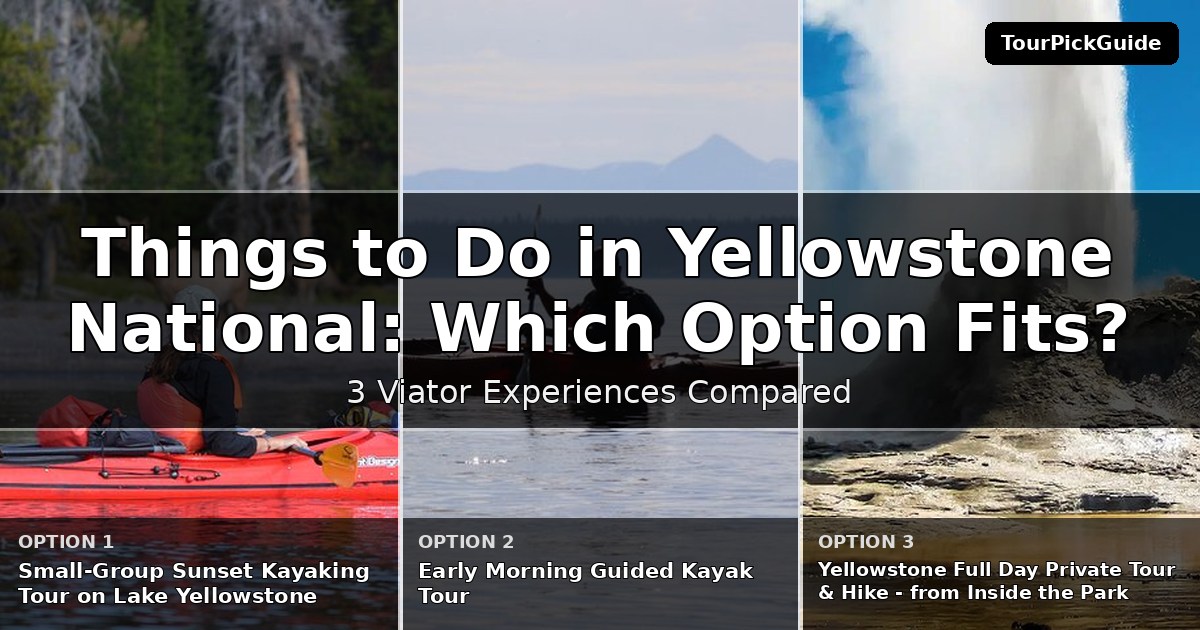 things to do in Yellowstone National Park for first time visitors – three Viator experiences compared