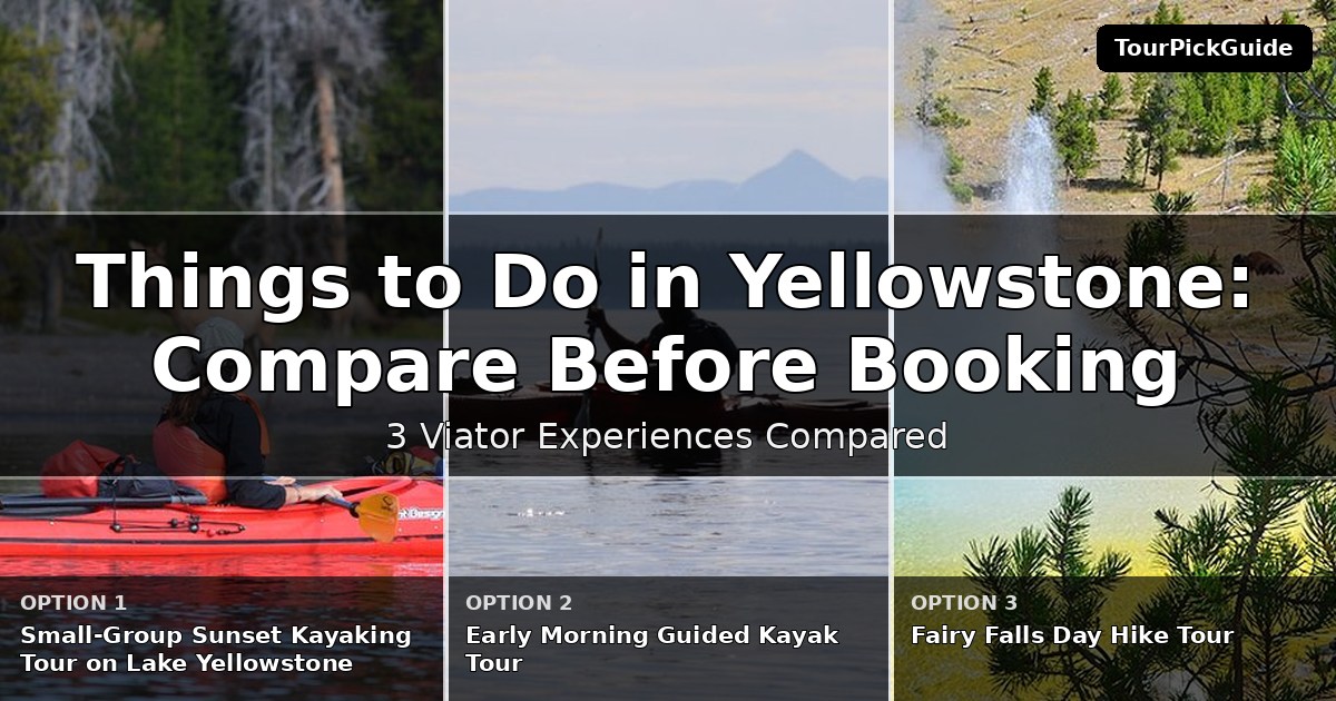 things to do in Yellowstone National Park – three Viator experiences compared