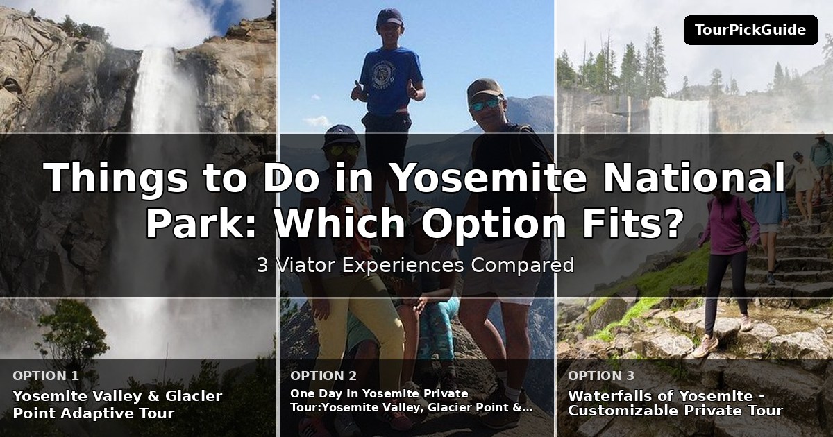 things to do in Yosemite National Park – three Viator experiences compared