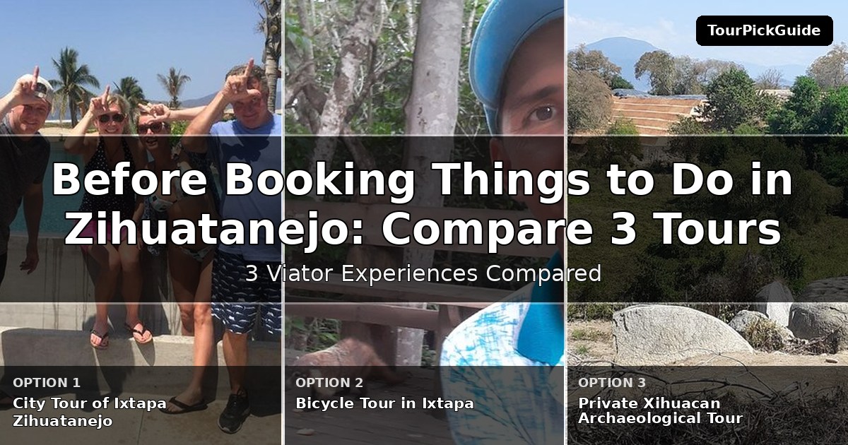 things to do in Zihuatanejo – three Viator experiences compared