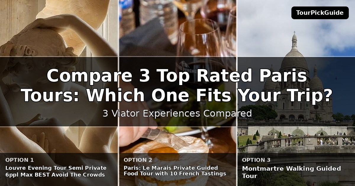 top rated Paris tours – three Viator experiences compared