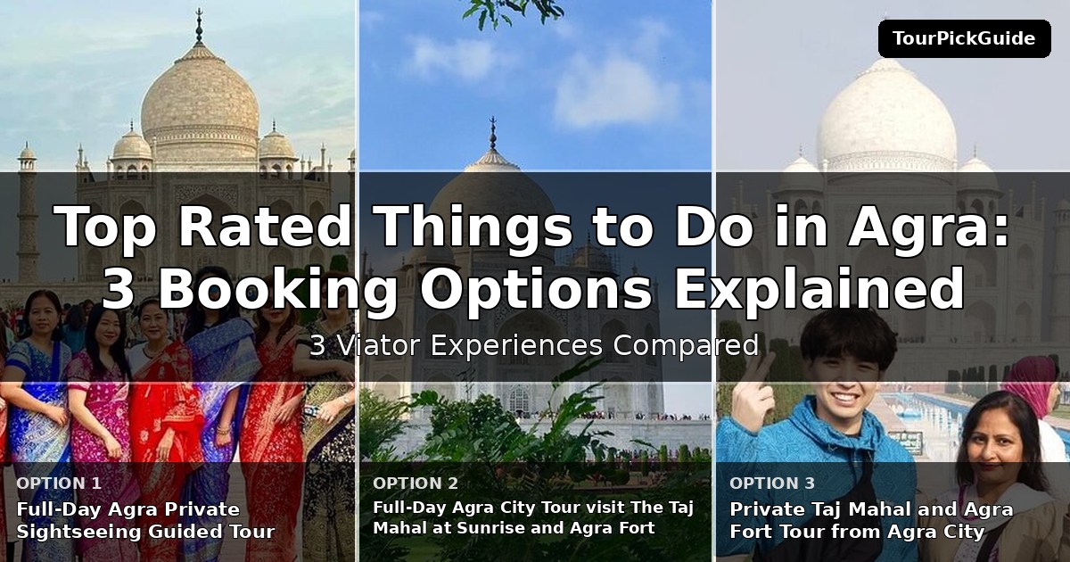 top rated things to do in Agra – three Viator experiences compared