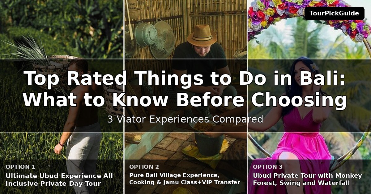 top rated things to do in Bali – three Viator experiences compared