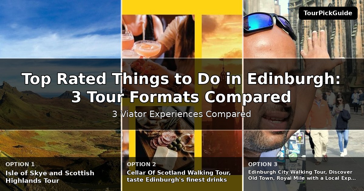 top rated things to do in Edinburgh – three Viator experiences compared