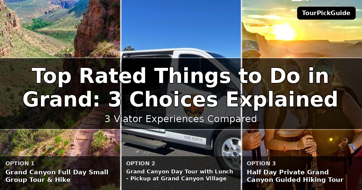 top rated things to do in Grand Canyon National Park – three Viator experiences compared