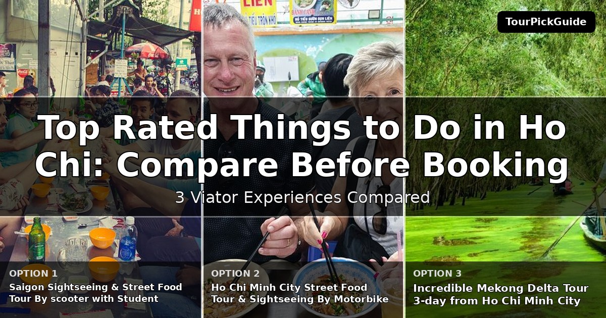 top rated things to do in Ho Chi Minh City – three Viator experiences compared
