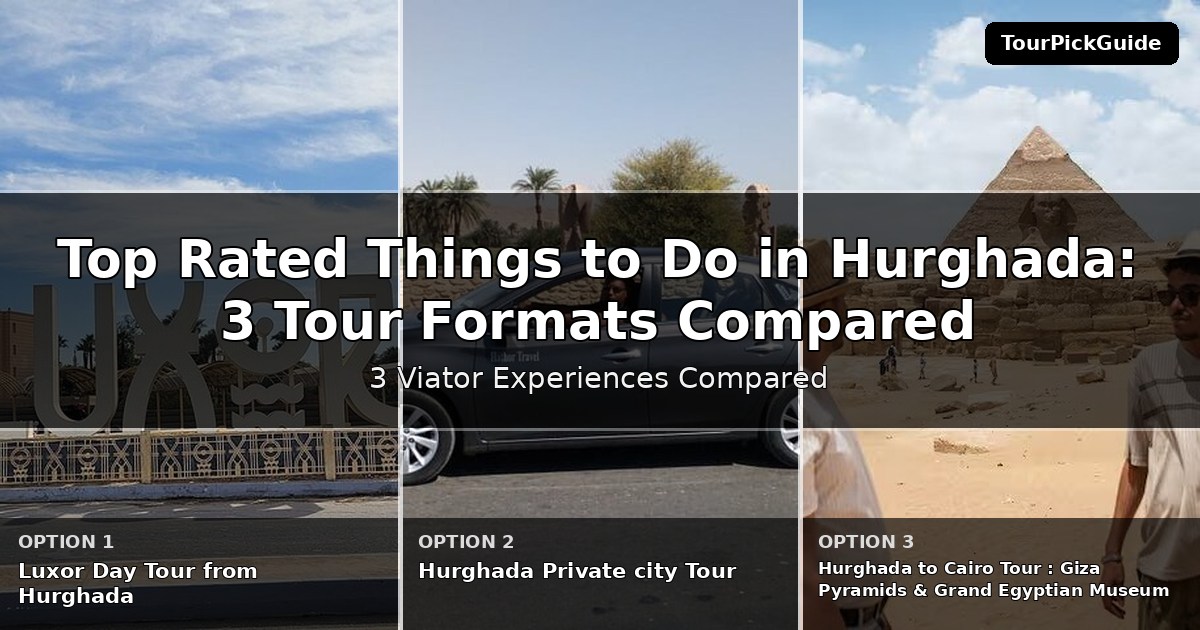 top rated things to do in Hurghada – three Viator experiences compared