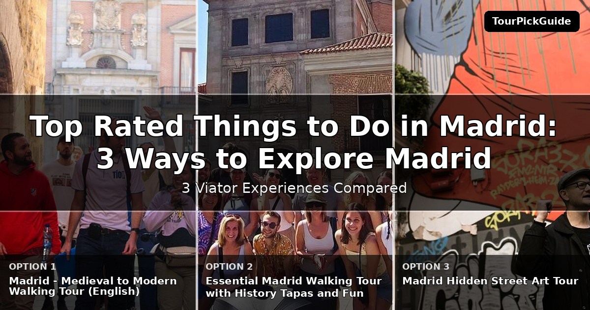 top rated things to do in Madrid – three Viator experiences compared
