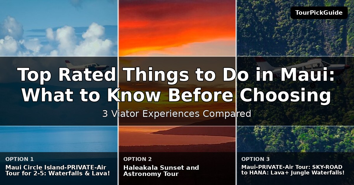 top rated things to do in Maui – three Viator experiences compared