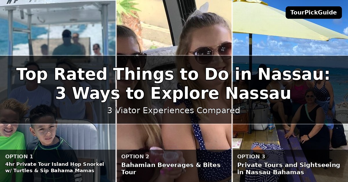 top rated things to do in Nassau – three Viator experiences compared