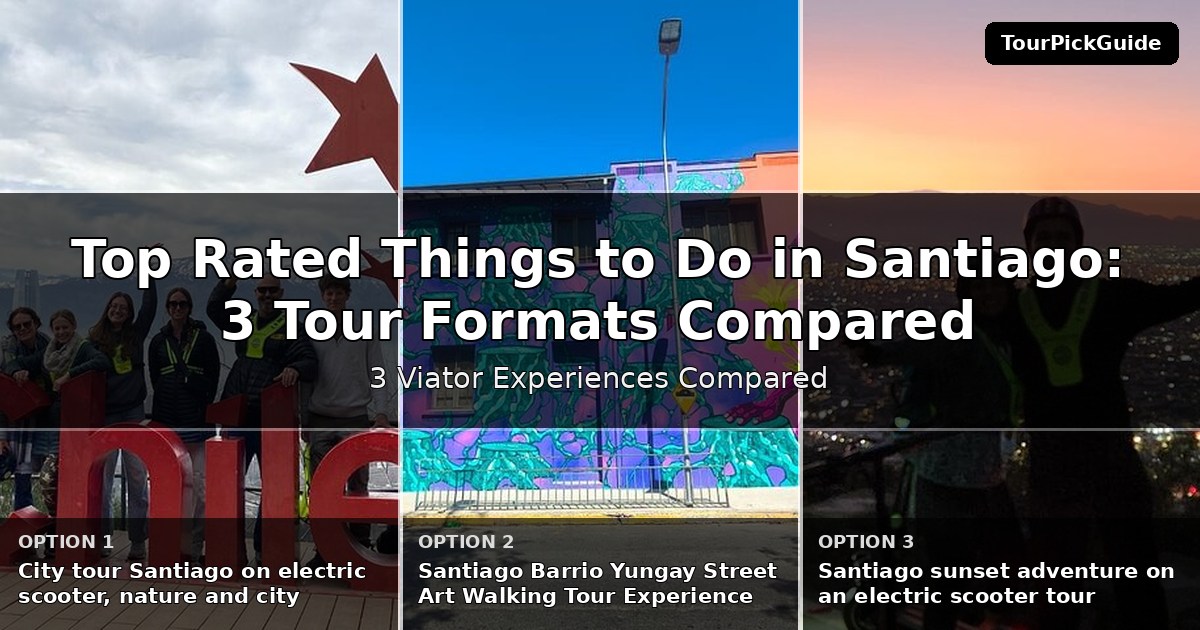 top rated things to do in Santiago – three Viator experiences compared