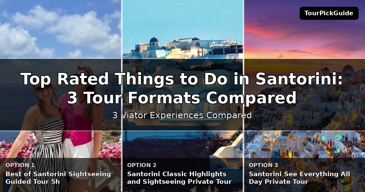 top rated things to do in Santorini – three Viator experiences compared