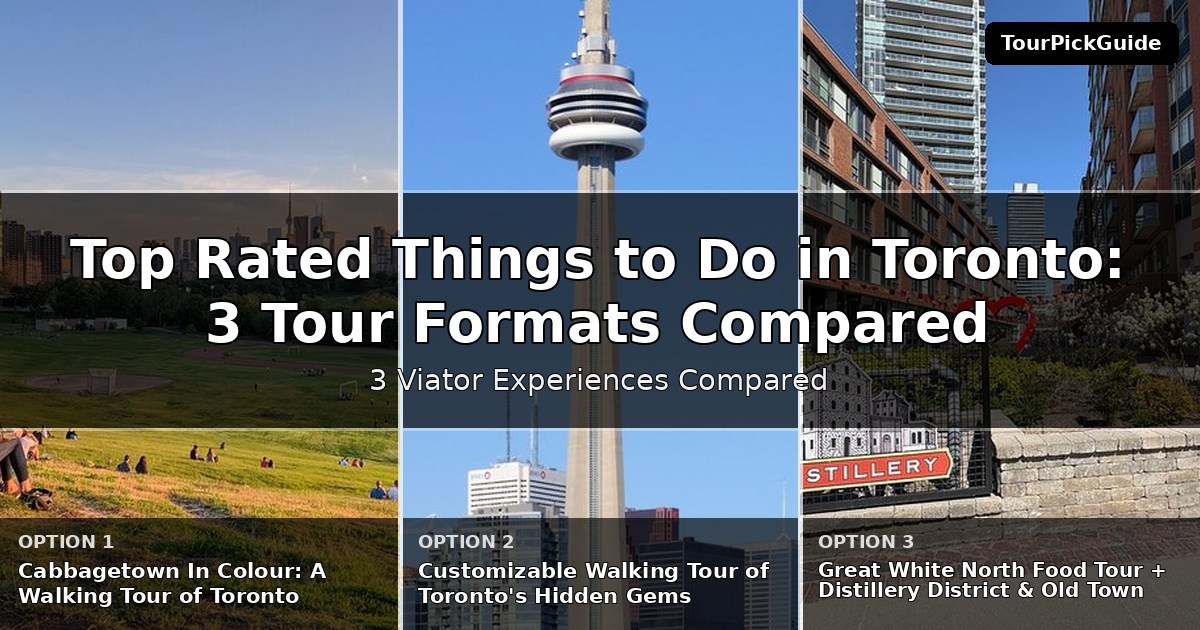 top rated things to do in Toronto – three Viator experiences compared