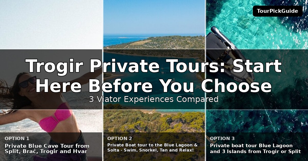 Trogir private tours – three Viator experiences compared
