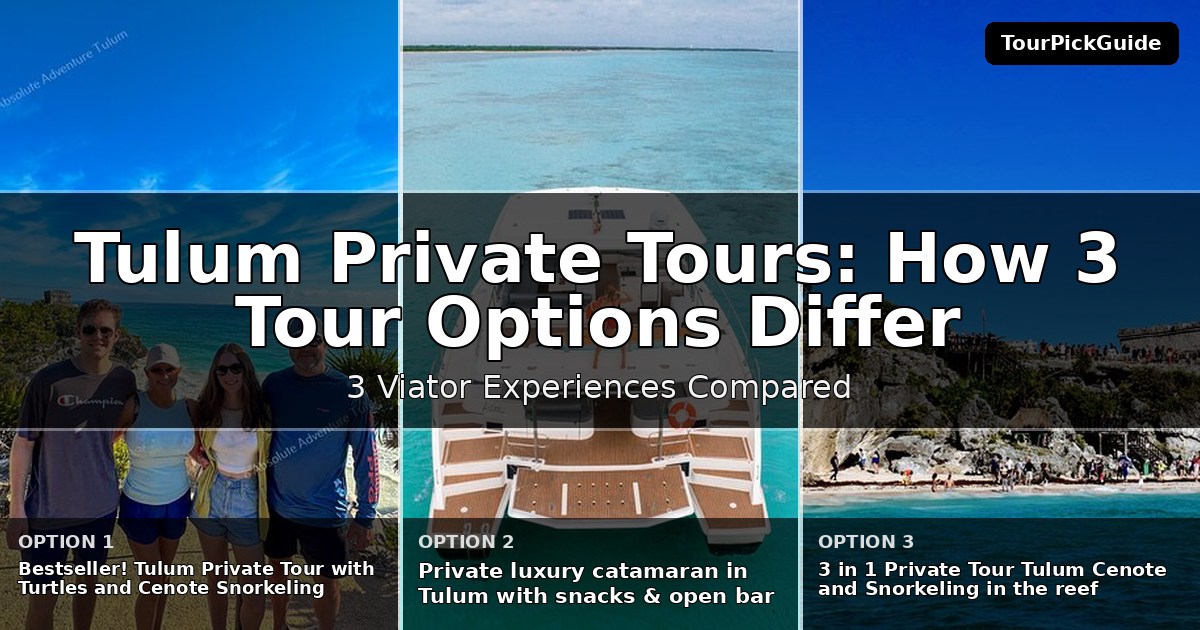 Tulum private tours – three Viator experiences compared