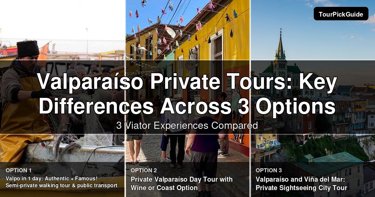 Valparaíso private tours – three Viator experiences compared