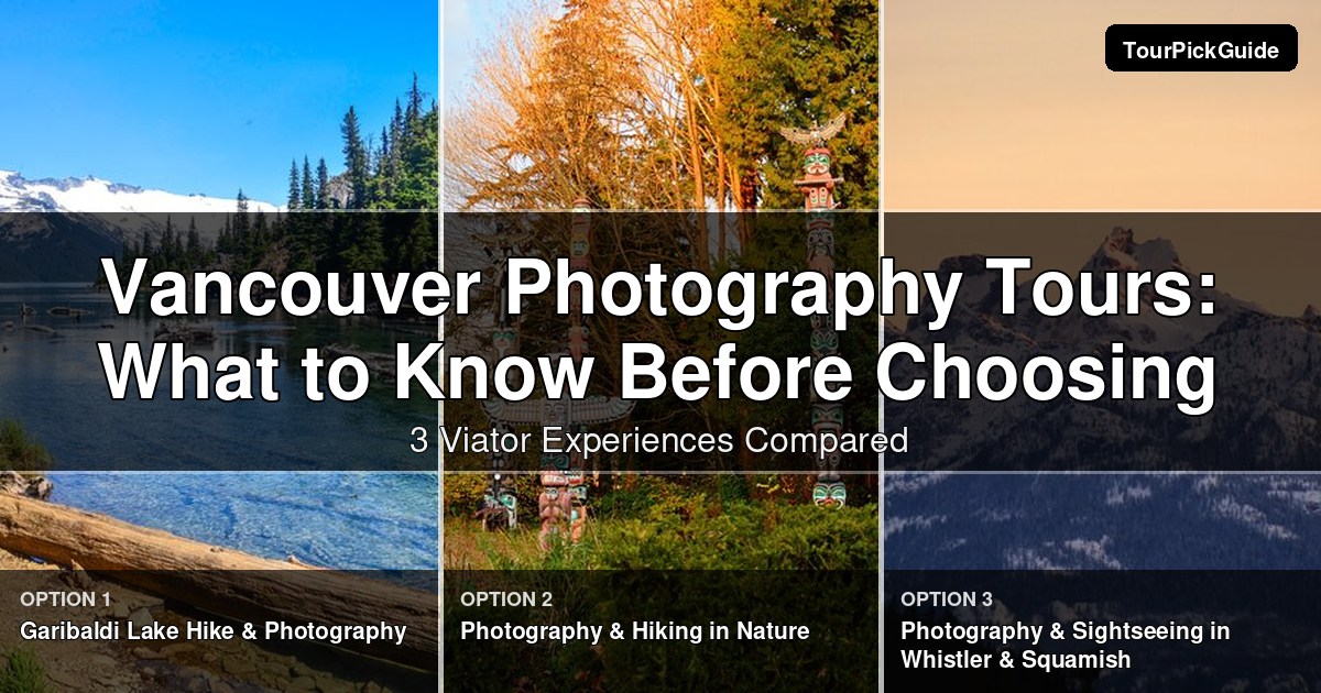 Vancouver photography tours – three Viator experiences compared