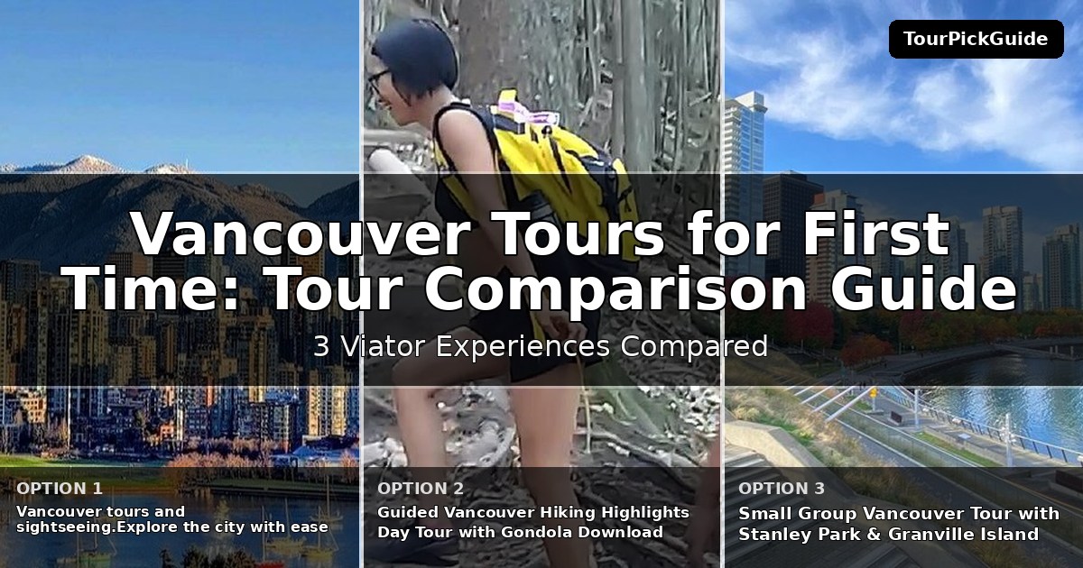 Vancouver tours for first time visitors – three Viator experiences compared