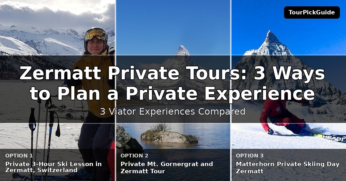 Zermatt private tours – three Viator experiences compared