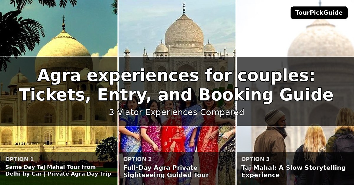 Agra experiences for couples – three Viator experiences compared