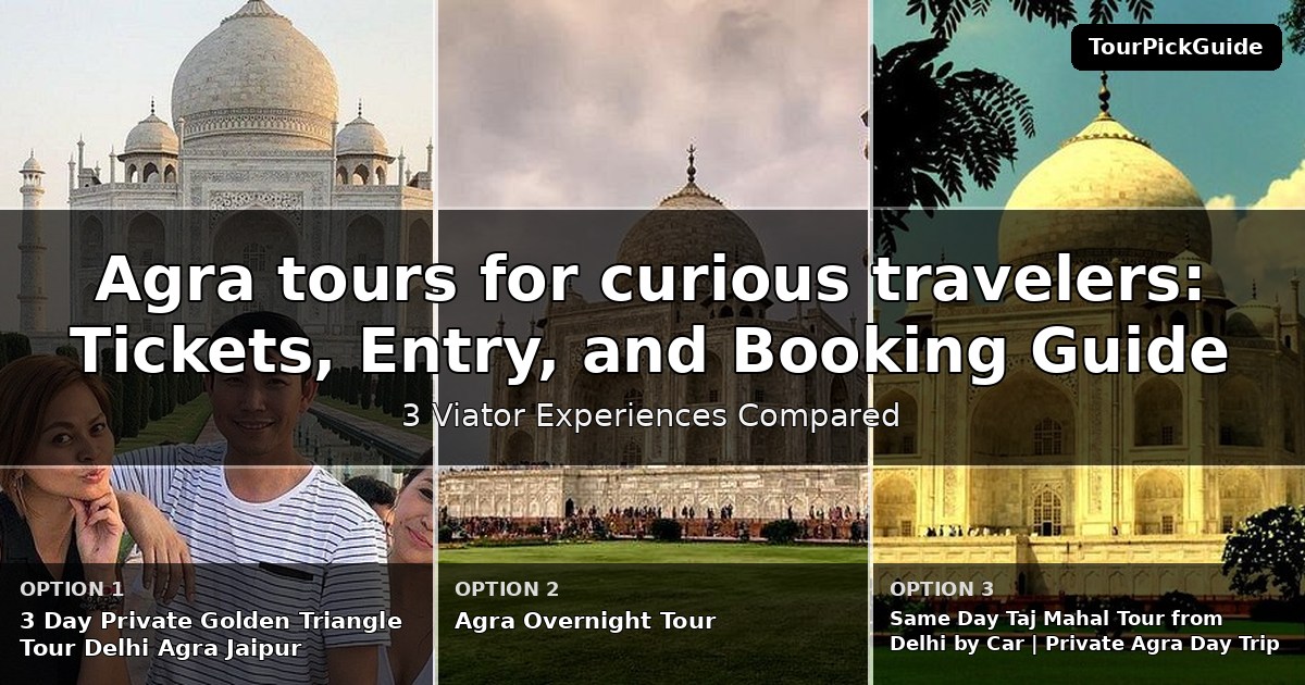Agra tours for curious travelers – three Viator experiences compared
