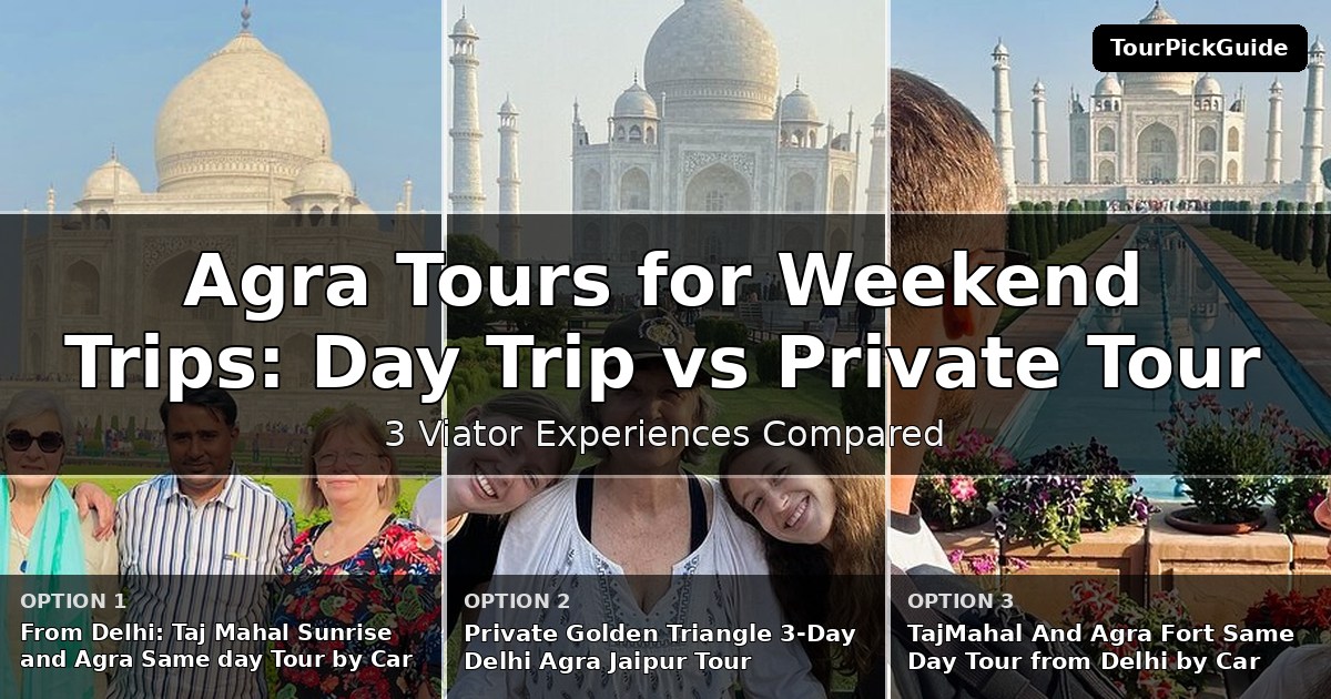 Agra tours for weekend trips – three Viator experiences compared