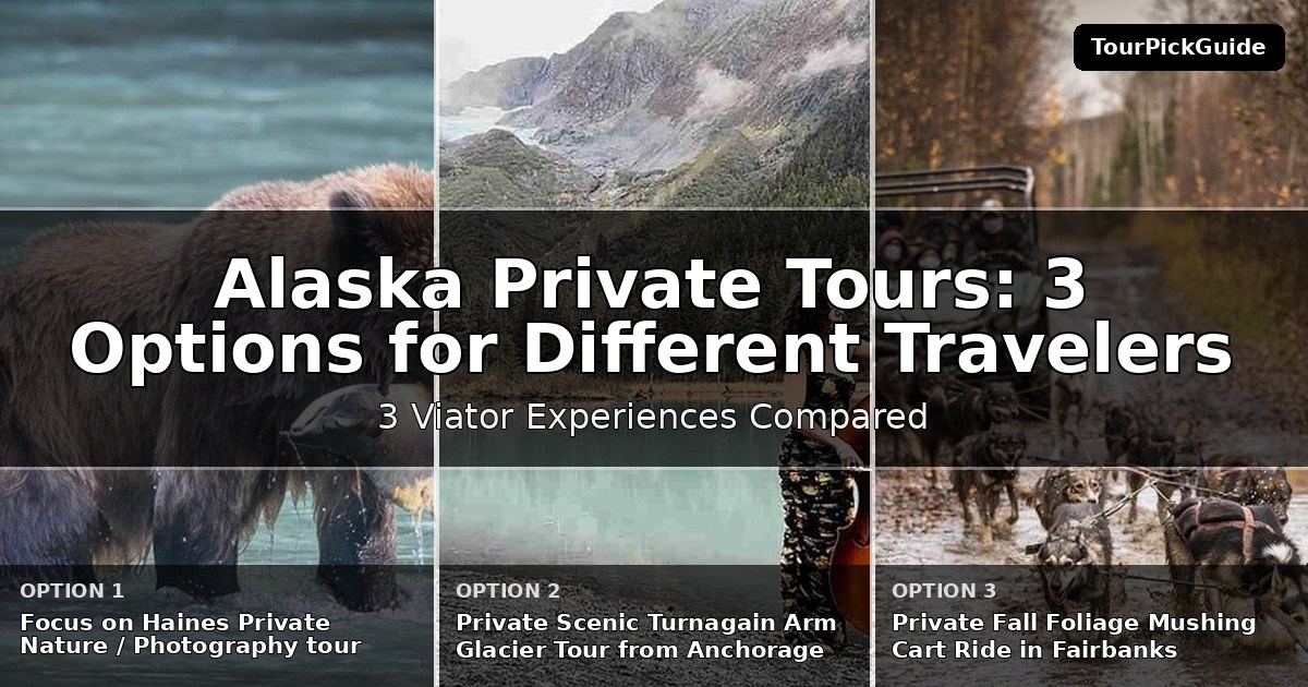 Alaska private tours – three Viator experiences compared
