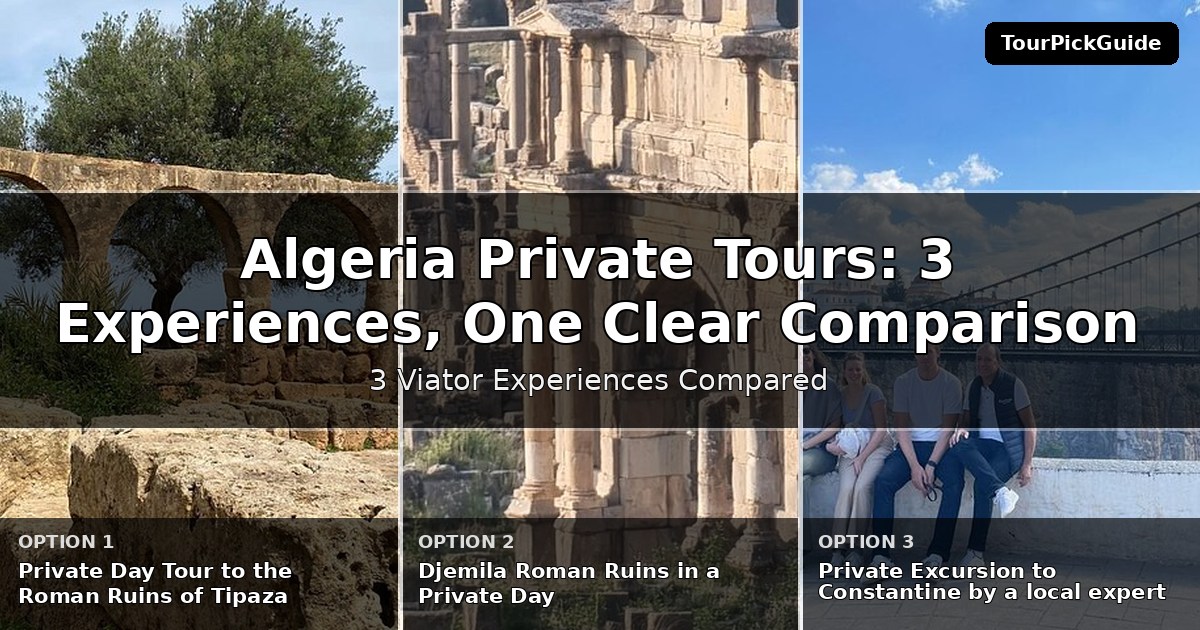 Algeria private tours – three Viator experiences compared