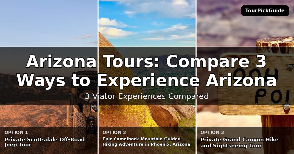Arizona tours – three Viator experiences compared