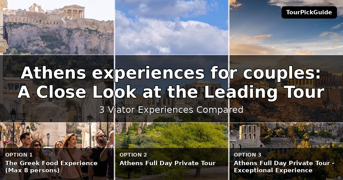 Athens experiences for couples – three Viator experiences compared