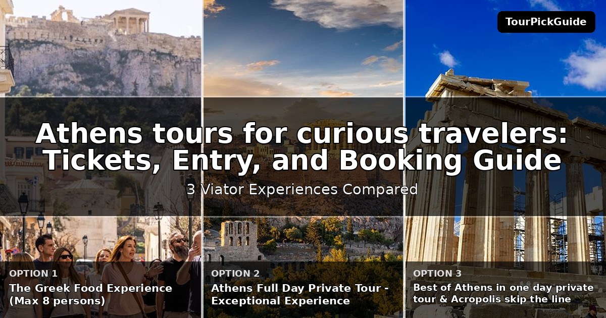 Athens tours for curious travelers – three Viator experiences compared
