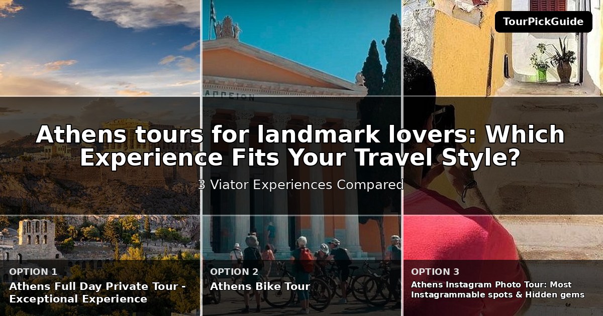 Athens tours for landmark lovers – three Viator experiences compared