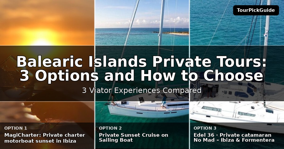 Balearic Islands private tours – three Viator experiences compared
