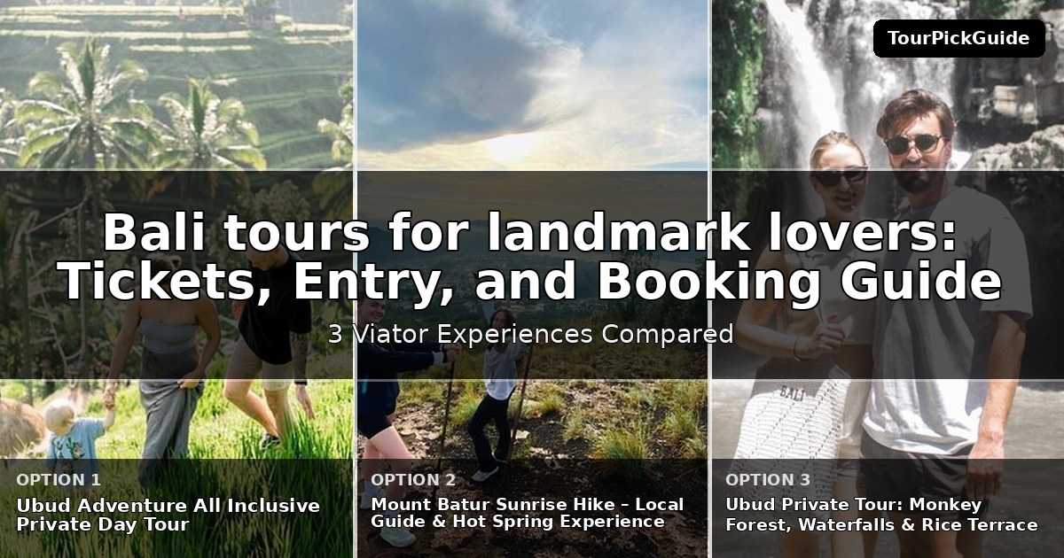 Bali tours for landmark lovers – three Viator experiences compared
