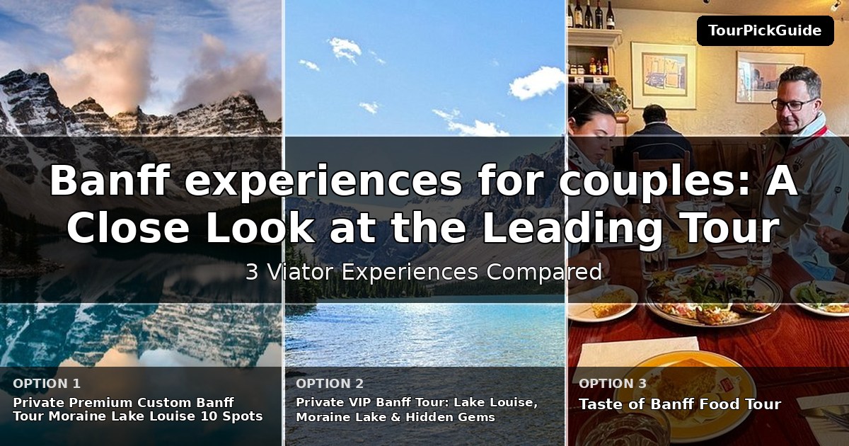 Banff experiences for couples – three Viator experiences compared