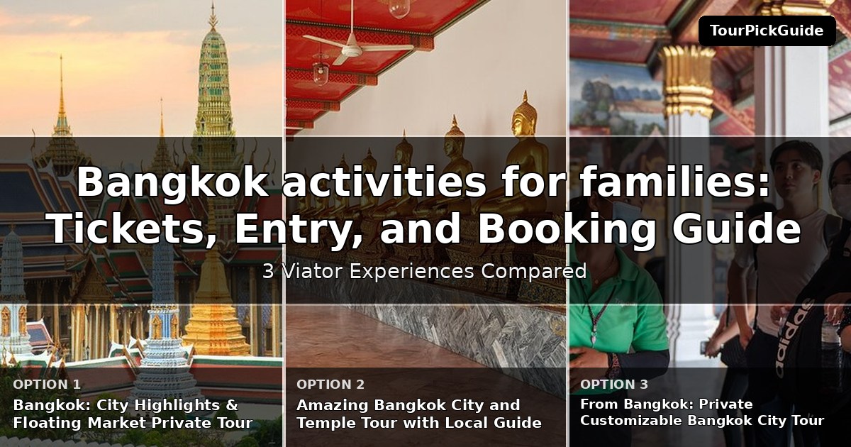 Bangkok activities for families – three Viator experiences compared