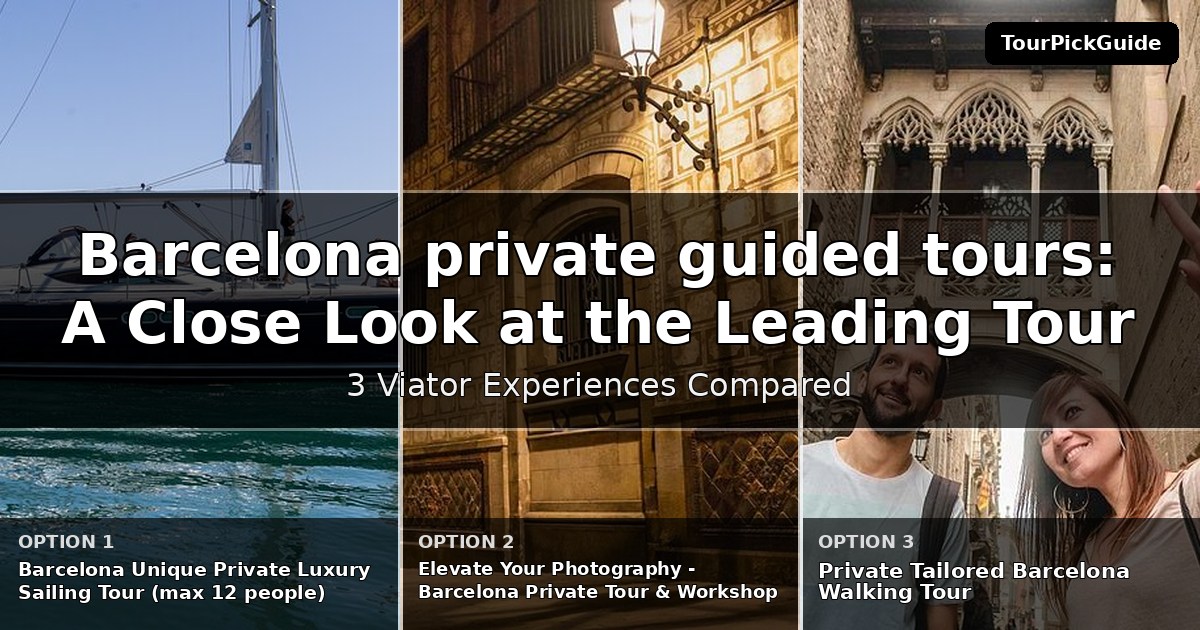 Barcelona private guided tours – three Viator experiences compared