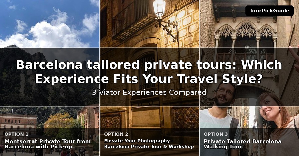 Barcelona tailored private tours – three Viator experiences compared