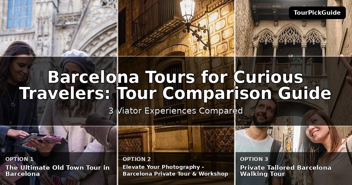 Barcelona tours for curious travelers – three Viator experiences compared