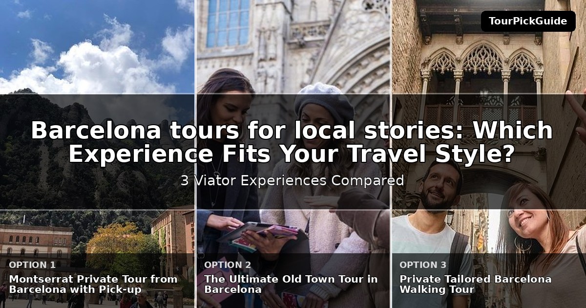Barcelona tours for local stories – three Viator experiences compared
