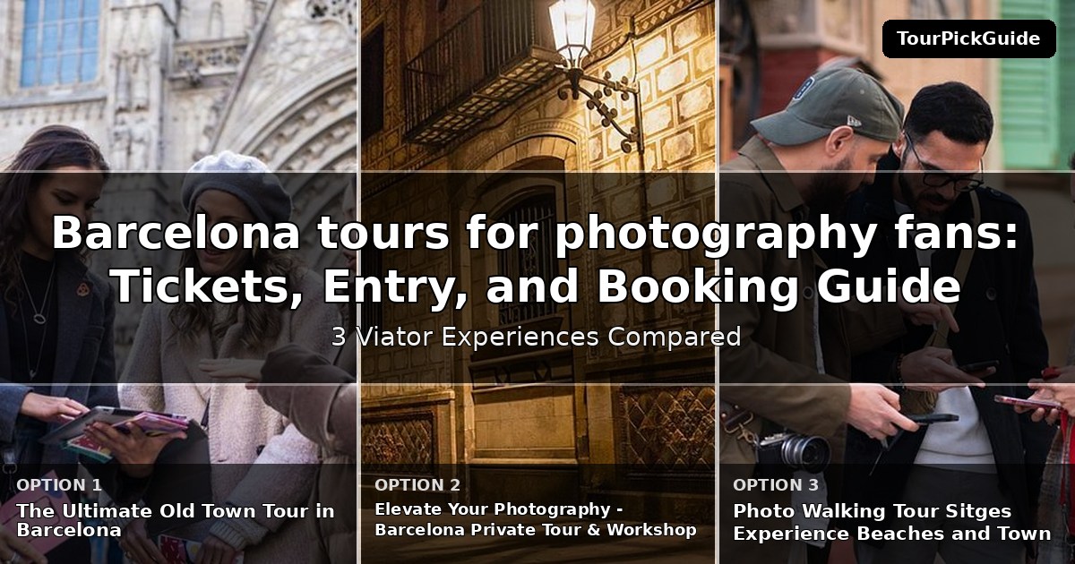Barcelona tours for photography fans – three Viator experiences compared