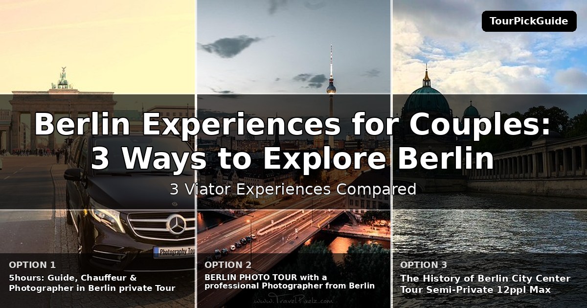 Berlin experiences for couples – three Viator experiences compared