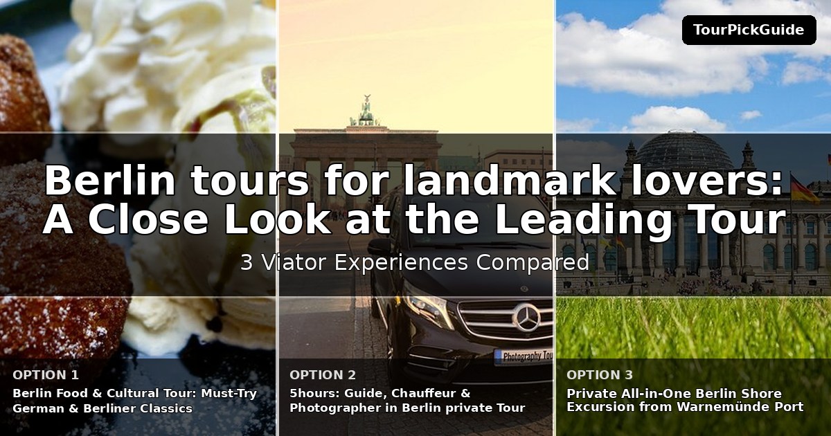 Berlin tours for landmark lovers – three Viator experiences compared