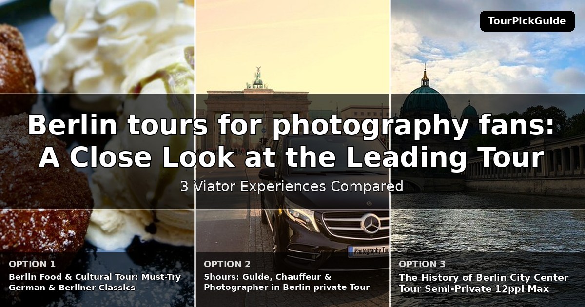 Berlin tours for photography fans – three Viator experiences compared