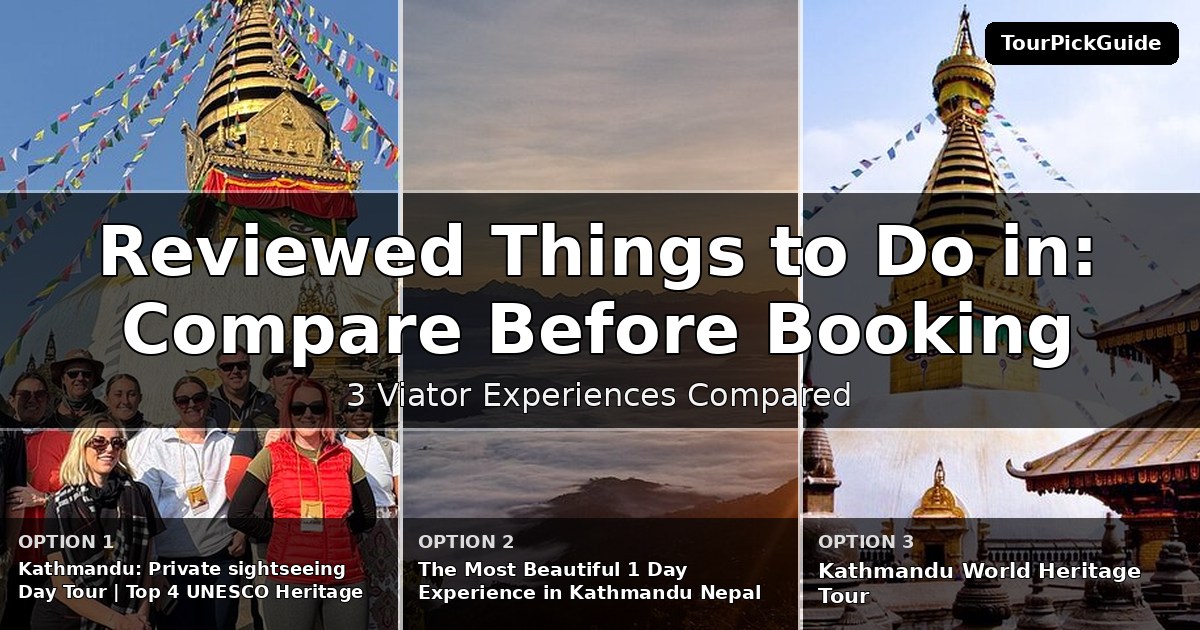 best reviewed things to do in Kathmandu – three Viator experiences compared