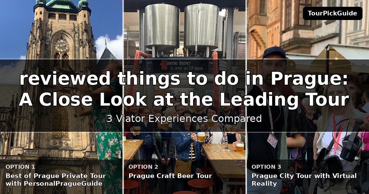 best reviewed things to do in Prague – three Viator experiences compared