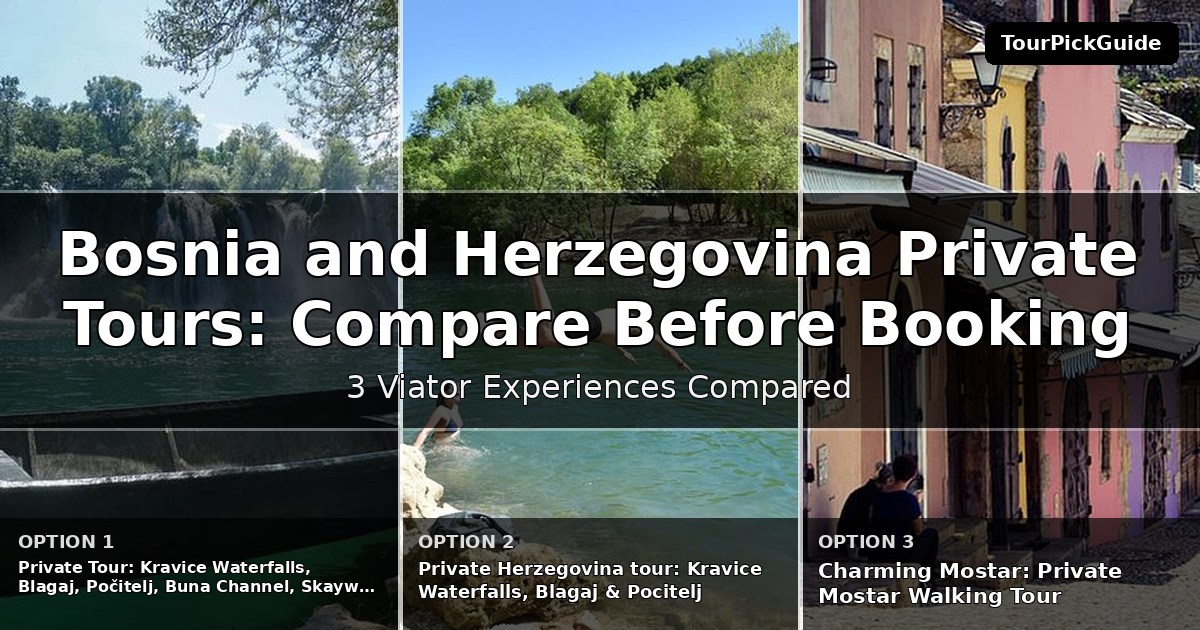 Bosnia and Herzegovina private tours – three Viator experiences compared