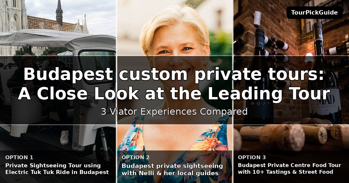 Budapest custom private tours – three Viator experiences compared